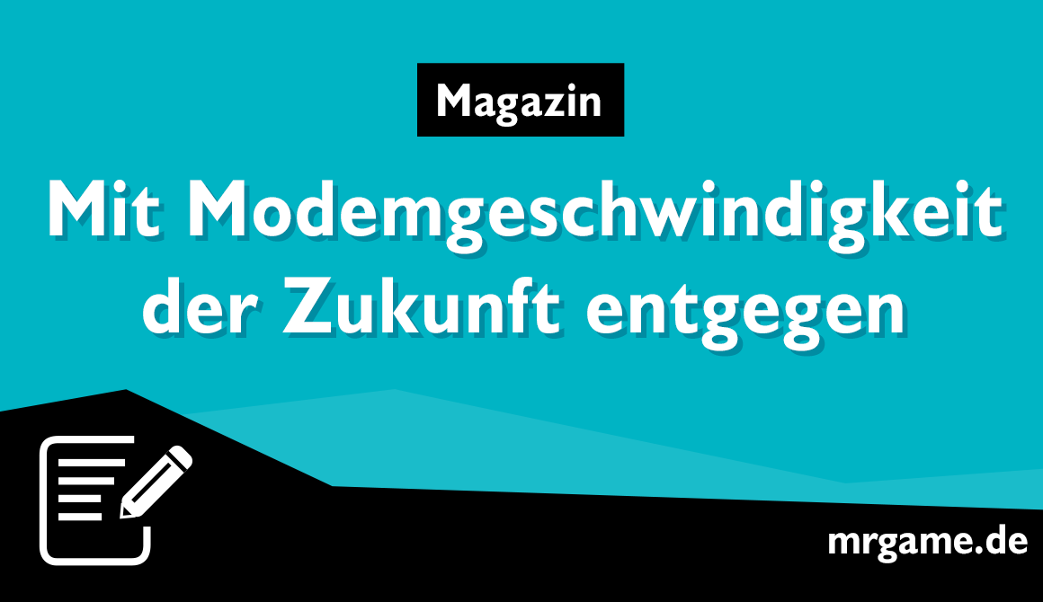 Mit Modemgeschwindigkeit der Zukunft entgegen